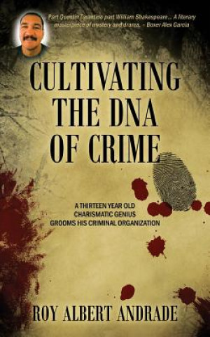 Książka Cultivating the DNA of Crime Roy Albert Andrade