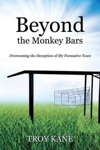 Könyv Beyond the Monkey Bars Troy Kane