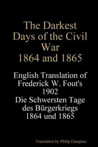 Książka Darkest Days of the Civil War, 1864 and 1865 Philip Graupner