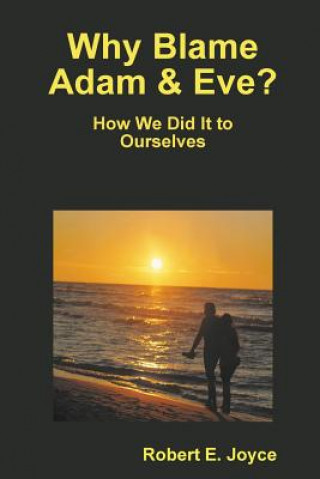 Книга Why Blame Adam and Eve? Robert Joyce