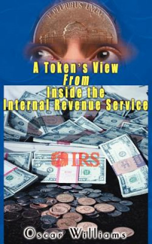 Kniha Token's View from Inside the Internal Revenue Service Oscar Williams