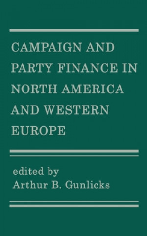 Книга Campaign and Party Finance in North America and Western Europe Arthur B. Gunlicks