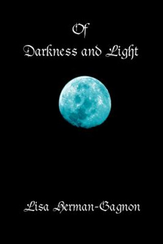 Könyv Of Darkness and Light Lisa Herman-Gagon