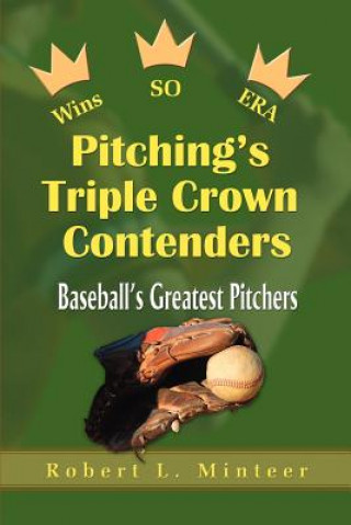 Kniha Pitching's Triple Crown Contenders Robert L Minteer