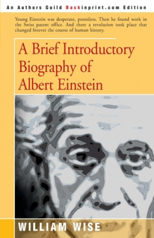 Carte Brief Introductory Biography of Albert Einstein William Wise