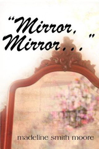 Kniha Mirror, Mirror, ... Madeline Smith Moore