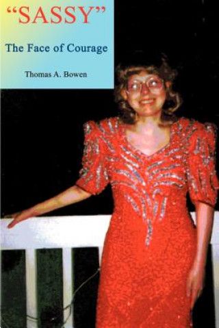 Книга Sassy the Face of Courage Thomas A Bowen