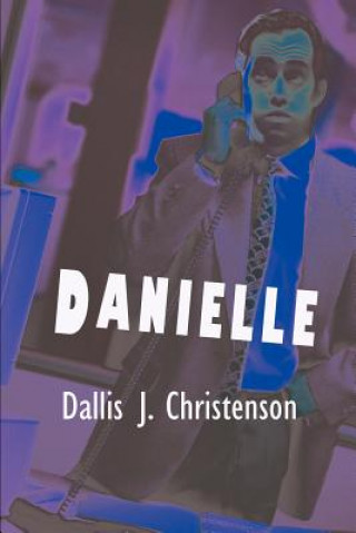 Knjiga Danielle Dallis J Christenson