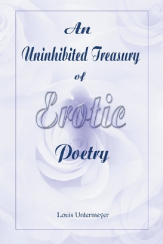 Kniha Uninhibited Treasury of Erotic Poetry Louis Untermeyer