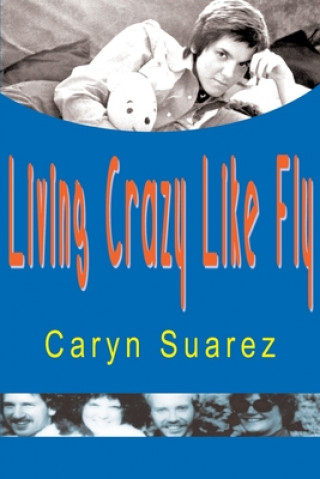 Knjiga Living Crazy Like Fly Caryn Suarez