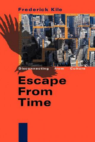 Knjiga Escape from Time Frederick Kile