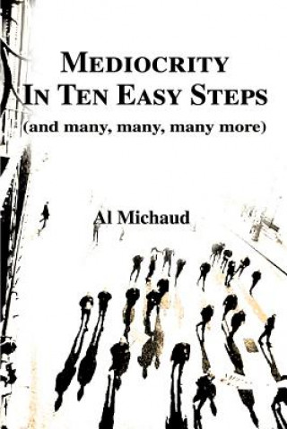 Carte Mediocrity in Ten Easy Steps Al Michaud