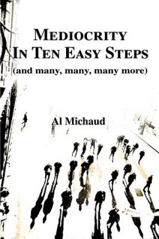 Książka Mediocrity in Ten Easy Steps Al Michaud