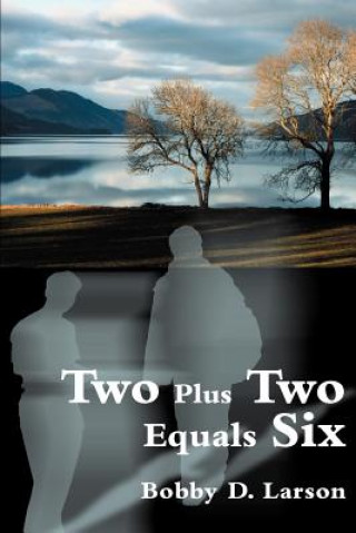 Книга Two Plus Two Equals Six Bobby D Larson
