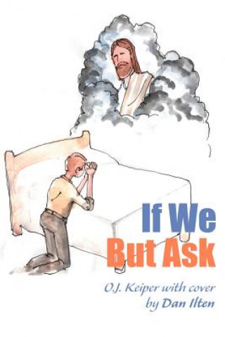 Knjiga If We But Ask O J Keiper