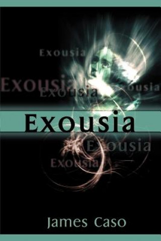 Knjiga Exousia James V Caso
