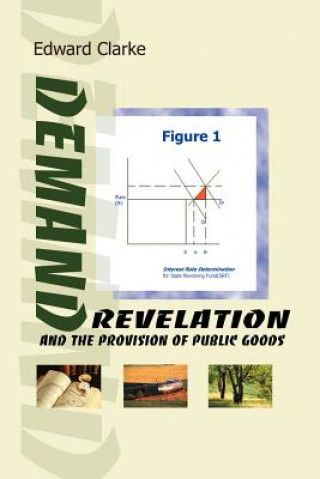 Carte Demand Revelation and the Provision of Public Goods Edward H Clarke