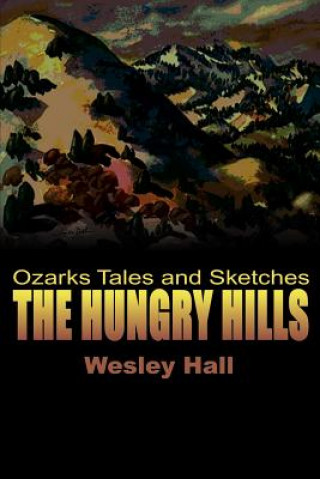Kniha Hungry Hills Wesley W Hall