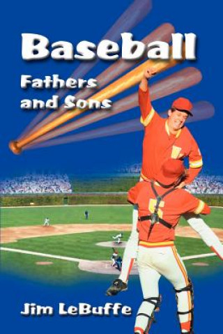 Könyv Baseball Fathers and Sons Jim Lebuffe