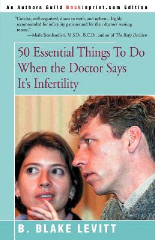 Book 50 Essential Things to Do When the Doctor Says It's Infertility B Blake Levitt