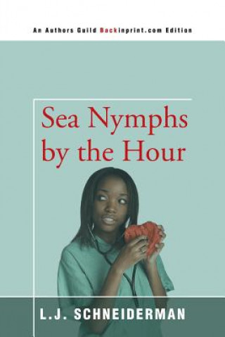 Knjiga Sea Nymphs by the Hour L J Schneiderman