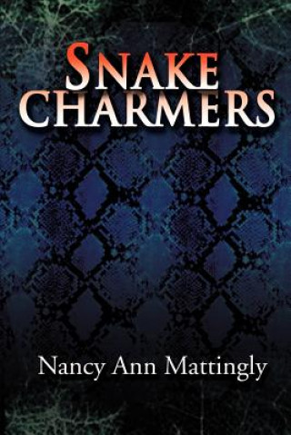 Könyv Snake Charmers Nancy Ann Mattingly