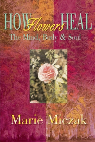 Carte How Flowers Heal Marie Anakee Miczak