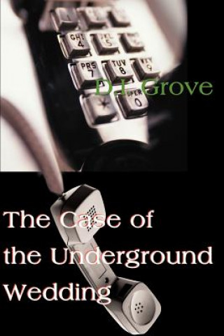 Kniha Case of the Underground Wedding D I Grove