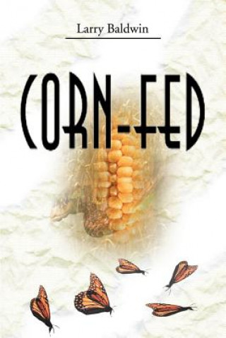 Libro Corn-Fed Larry Baldwin