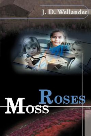 Kniha Moss Roses J D Wellander