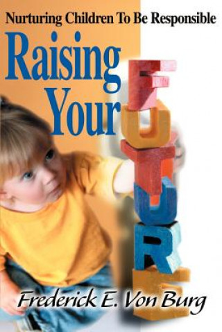 Knjiga Raising Your Future Frederick E Von Burg