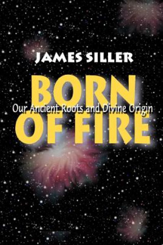 Knjiga Born of Fire James F Siller