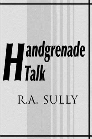 Book Handgrenade Talk R A Sully