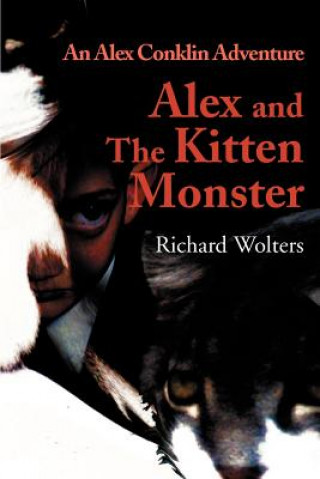 Könyv Alex and the Kitten Monster Richard Wolters