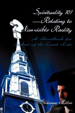 Βιβλίο Spirituality 101--Relating to Non-Visible Reality Suzanne R Miller