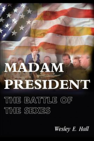 Kniha Madam President Wesley E Hall