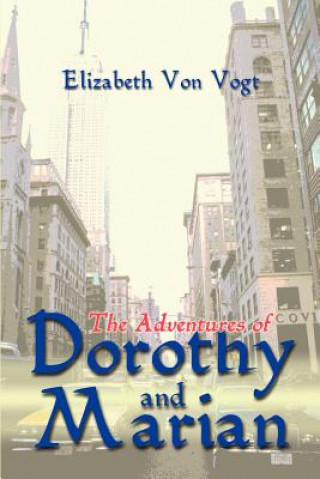 Kniha Adventures of Dorothy and Marian Elizabeth Von Vogt