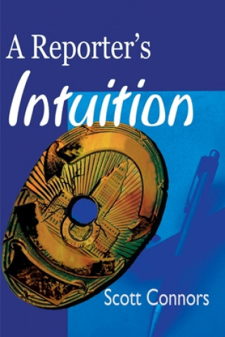 Книга Reporter's Intuition Scott Connors