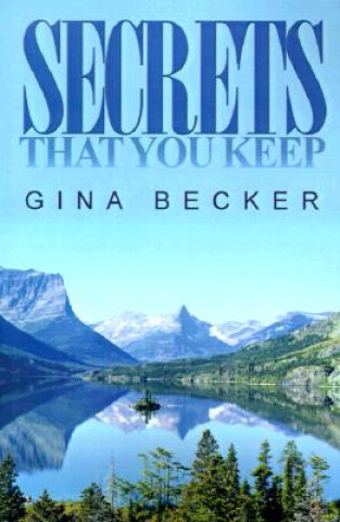Книга Secrets That You Keep Gina Becker