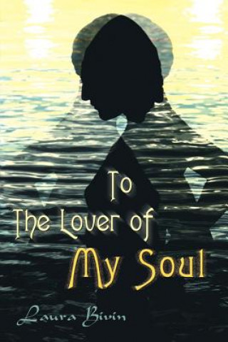 Книга To the Lover of My Soul Laura Bivin