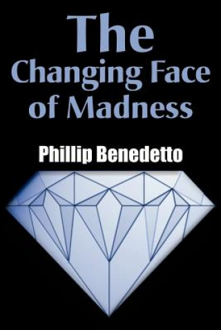 Kniha Changing Face of Madness Phillip Benedetto