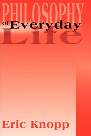 Kniha Philosophy of Everyday Life Eric Knopp