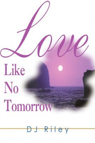 Kniha Love Like No Tomorrow D J Riley