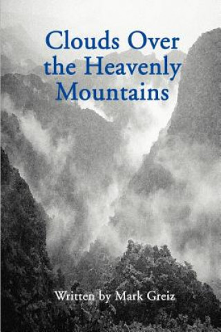 Книга Clouds Over the Heavenly Mountains Mark Greiz