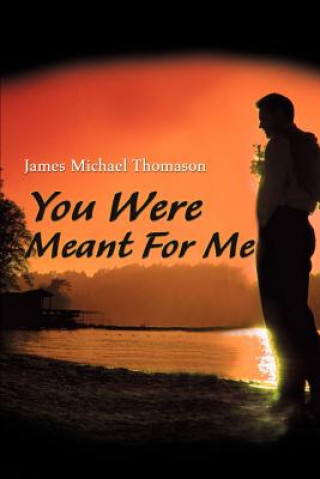 Carte You Were Meant for Me James Michael Thomason