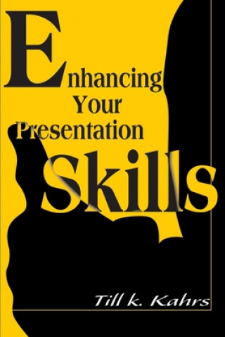 Buch Enhancing Your Presentation Skills Till K Kahrs