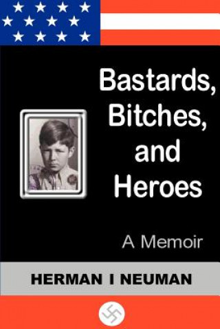 Книга Bastards, Bitches, and Heroes Herman I Neuman