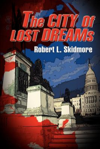 Buch City of Lost Dreams Robert L Skidmore