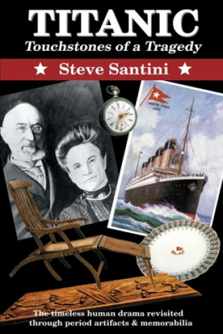 Книга Titanic: Touchstones of a Tragedy Steve A Santini