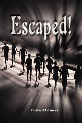 Knjiga Escaped! Howard A Losness